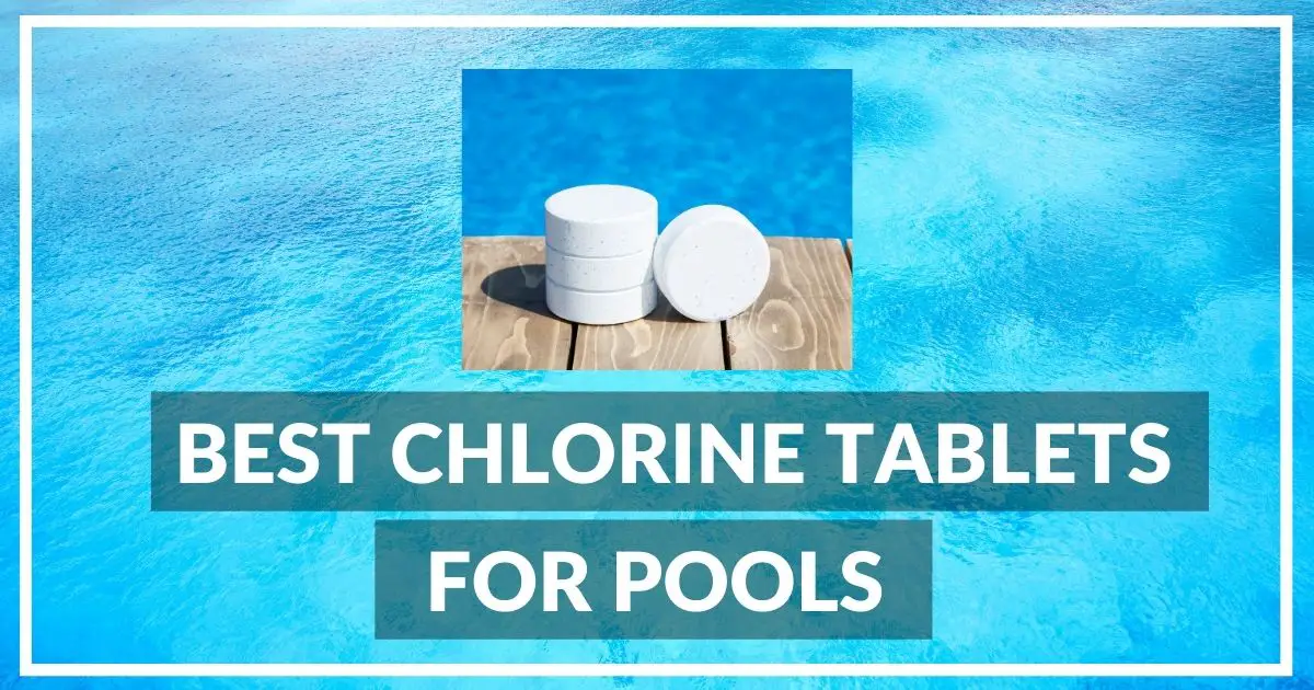 best chlorine tablets for pools