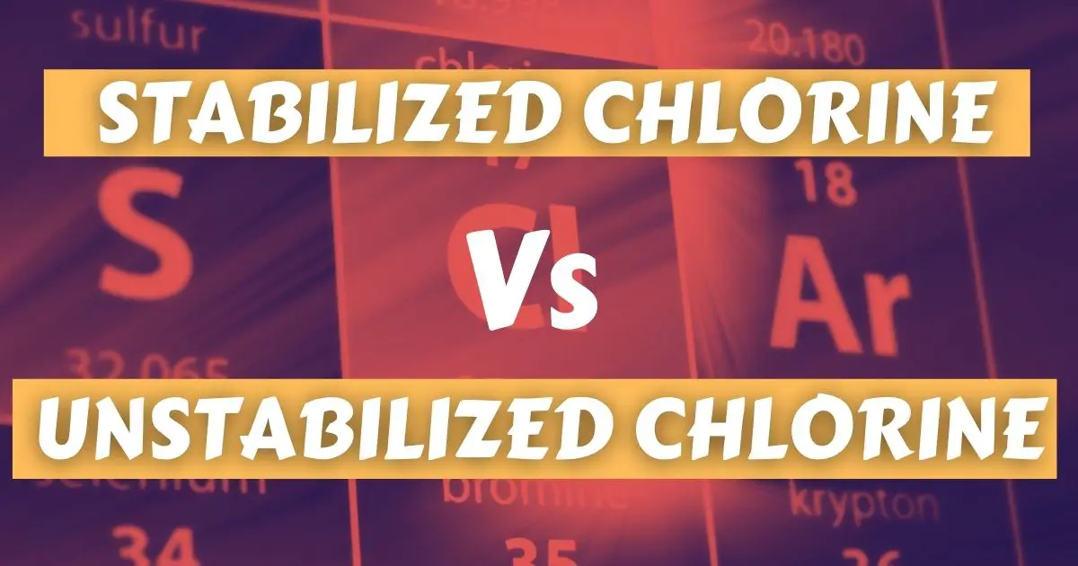 Stabilized Vs Unstabilized Chlorinev pool water treatment