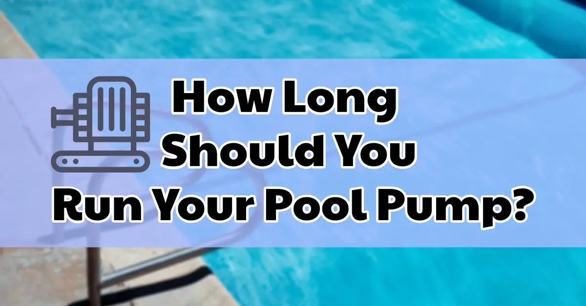 how long should you run your pool pump