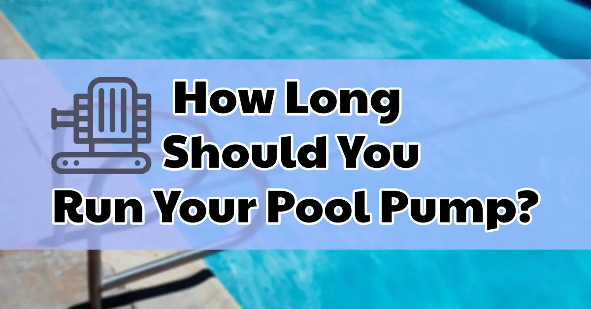 How Long Should You Run Your Pool Pump? - Water Treatment Basics