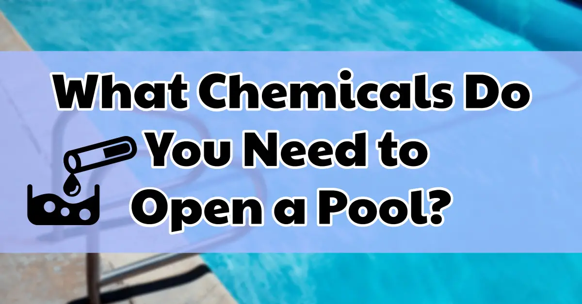 What Chemicals Do You Need to Open a Pool?