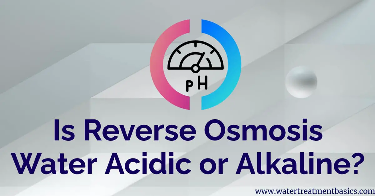 Is Reverse Osmosis Water Acidic or Alkaline?
