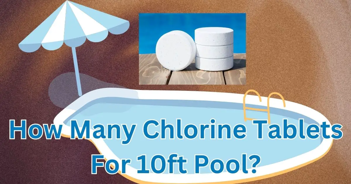 how many chlorine tablets for 10ft pool