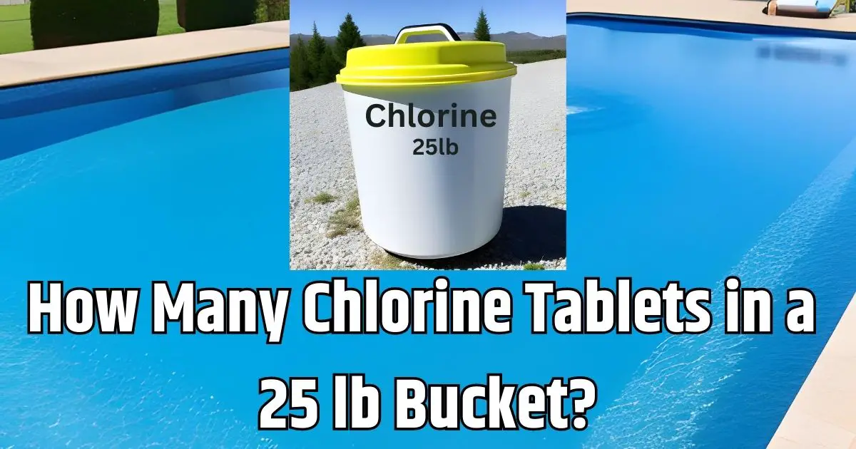 how many chlorine tablets in 25lb bucket