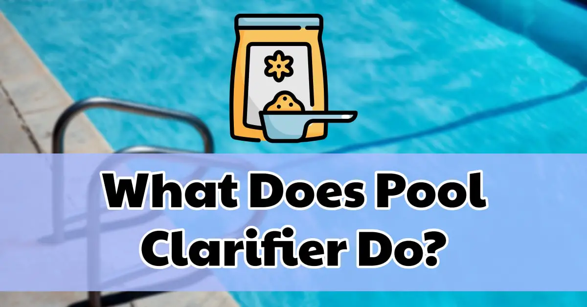 What Does Pool Clarifier Do?