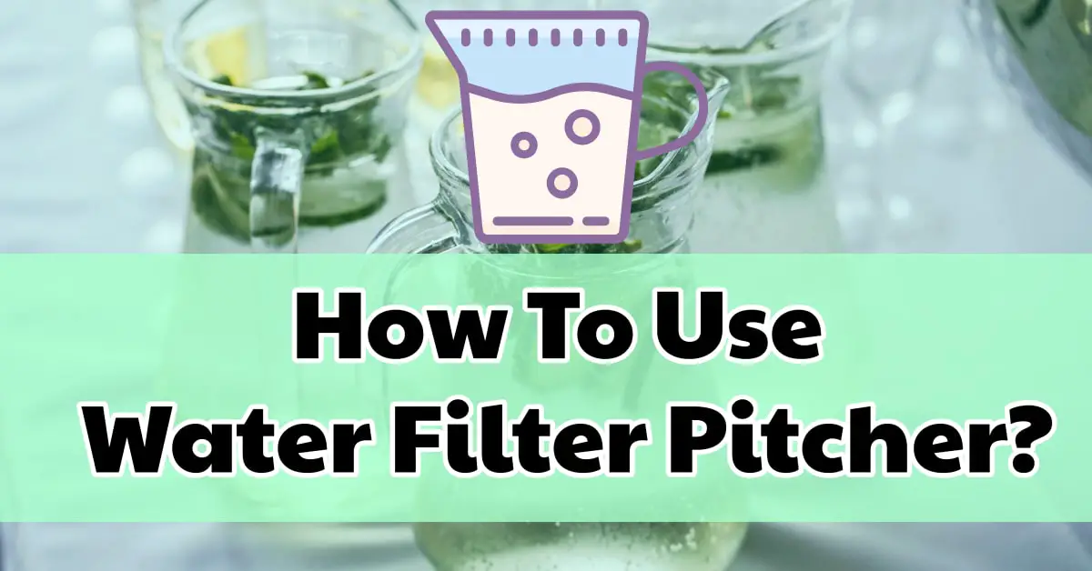 how to use water filter pitcher